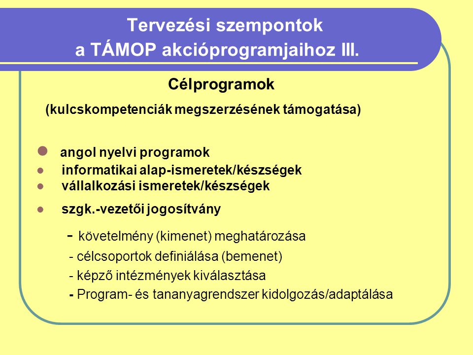 Tervezési szempontok a TÁMOP akcióprogramjaihoz III.