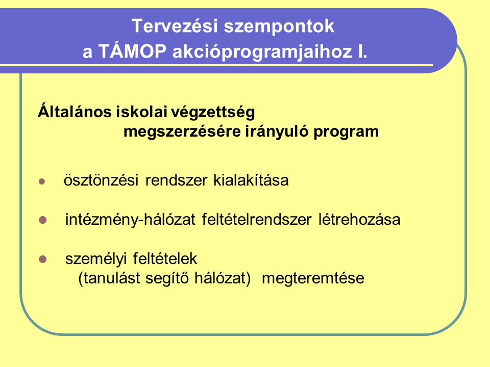 Tervezési szempontok a TÁMOP akcióprogramjaihoz I.