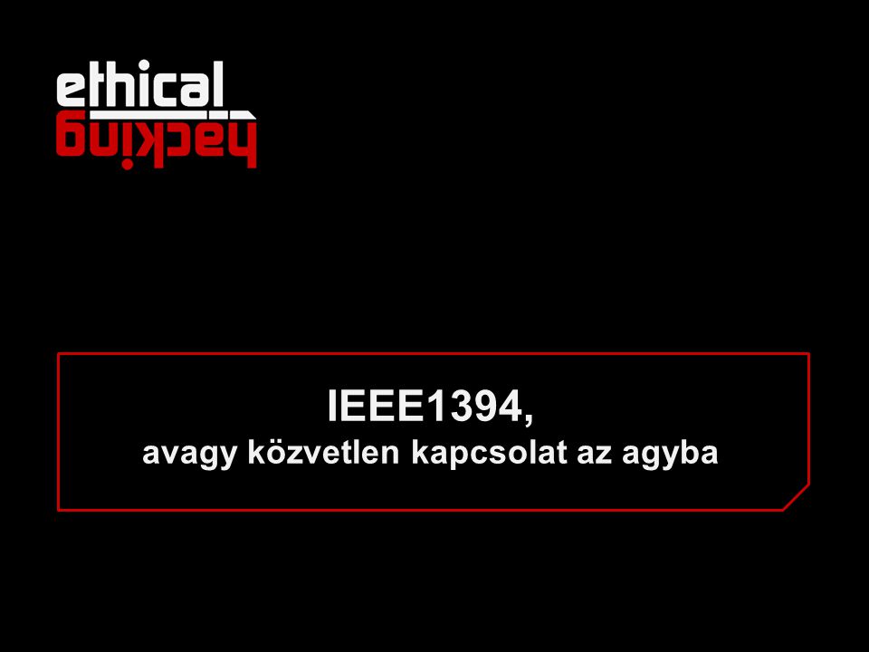 IEEE1394, avagy közvetlen kapcsolat az agyba