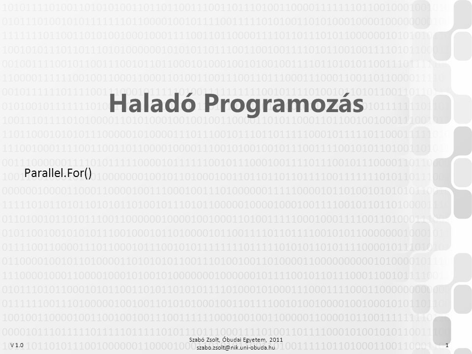 V 1.0 Szabó Zsolt, Óbudai Egyetem, Haladó Programozás Parallel.For()