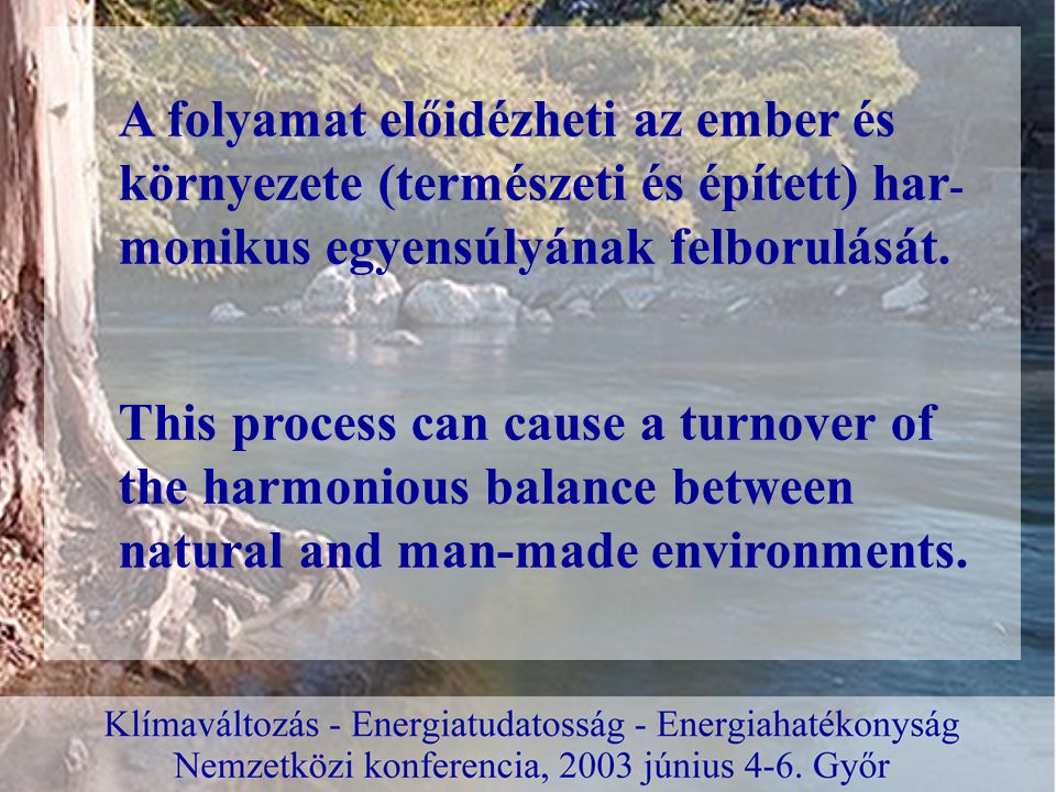 This process can cause a turnover of the harmonious balance between natural and man-made environments.