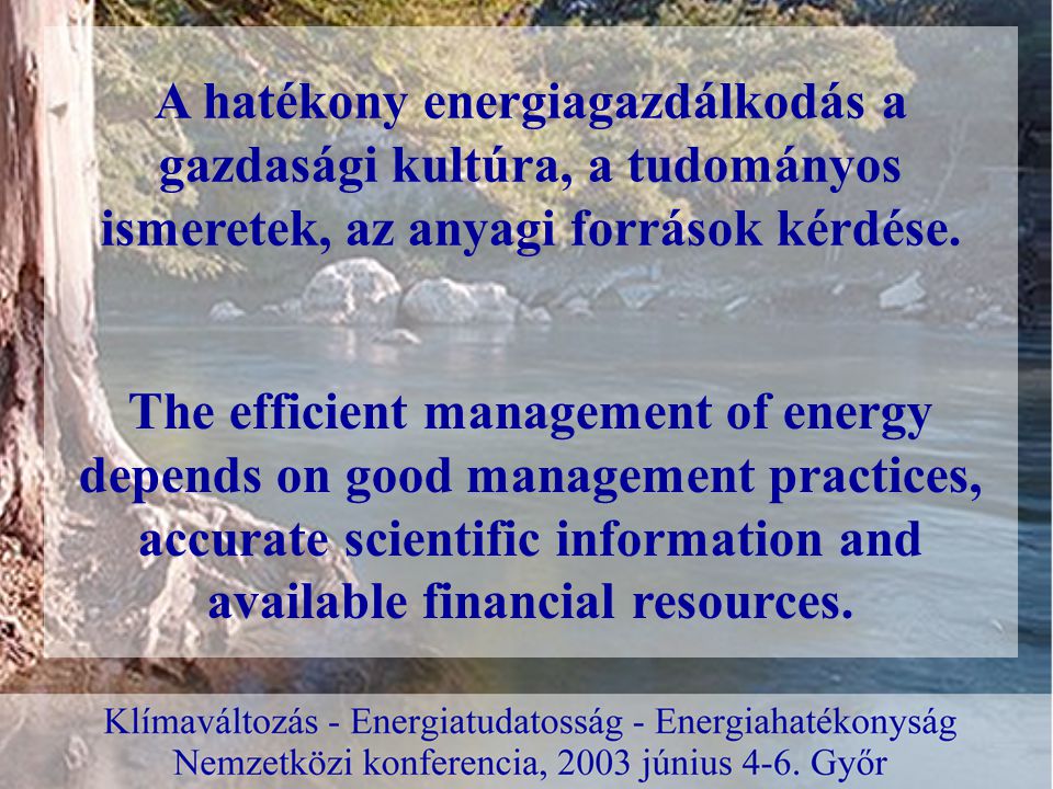 A hatékony energiagazdálkodás a gazdasági kultúra, a tudományos ismeretek, az anyagi források kérdése.