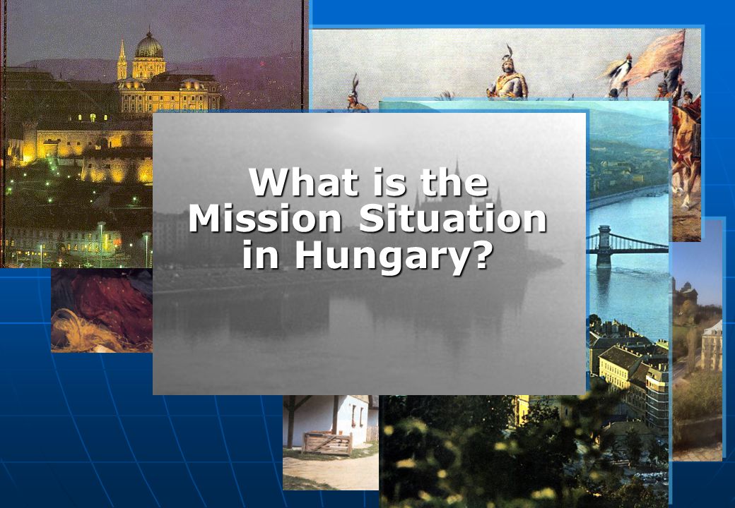 What is the Mission Situation in Hungary