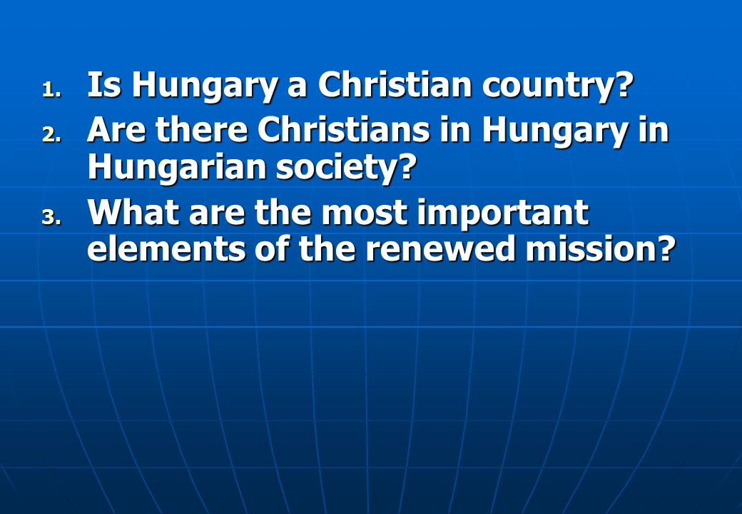 1. Is 1. Is Hungary a Christian country. 2. Are 2.