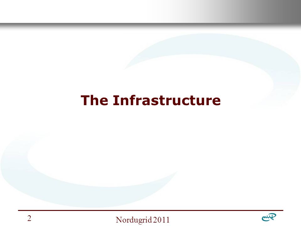 Nemzeti Információs Infrastruktúra Fejlesztési Intézet Nordugrid 2011 The Infrastructure 2