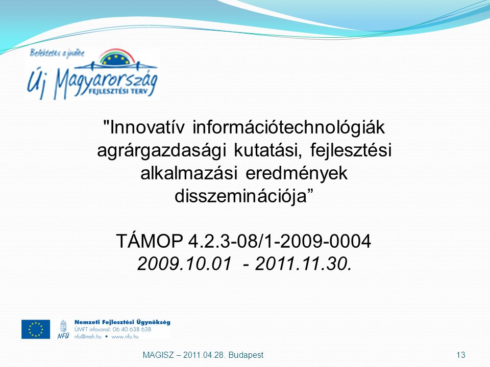 Innovatív információtechnológiák agrárgazdasági kutatási, fejlesztési alkalmazási eredmények disszeminációja TÁMOP /