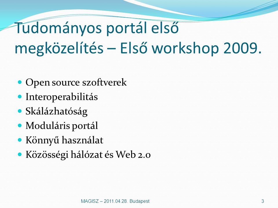 Tudományos portál első megközelítés – Első workshop 2009.