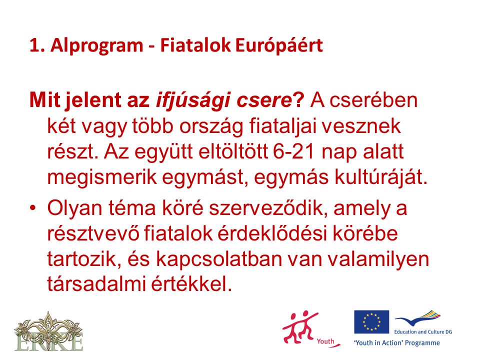 1. Alprogram - Fiatalok Európáért Mit jelent az ifjúsági csere.