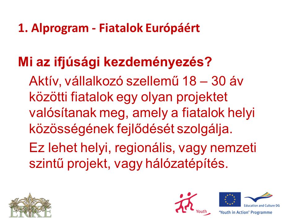 1. Alprogram - Fiatalok Európáért Mi az ifjúsági kezdeményezés.