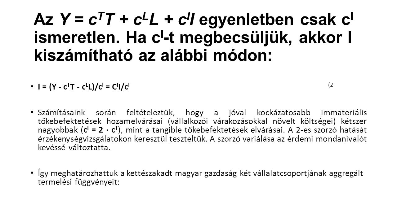 Az Y = c T T + c L L + c I I egyenletben csak c I ismeretlen.