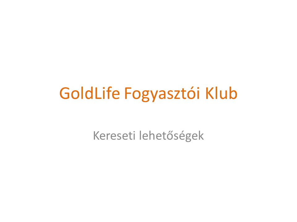 GoldLife Fogyasztói Klub Kereseti lehetőségek