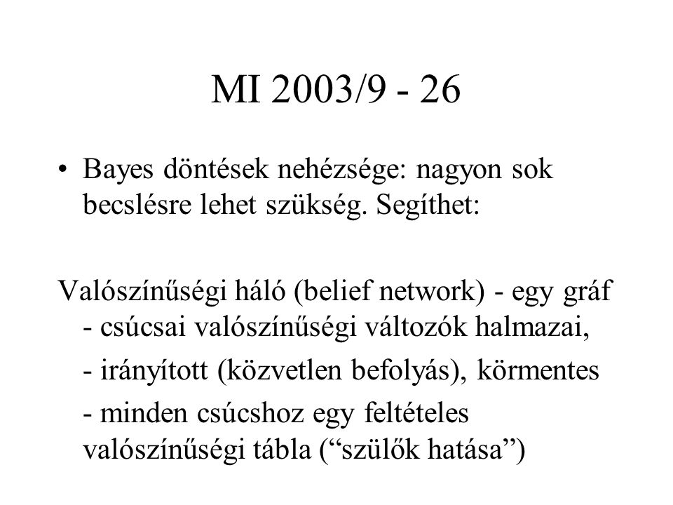 MI 2003/ Bayes döntések nehézsége: nagyon sok becslésre lehet szükség.