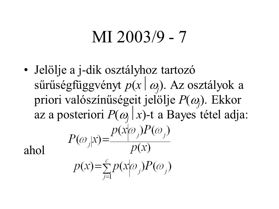 MI 2003/9 - 7 Jelölje a j-dik osztályhoz tartozó sűrűségfüggvényt p(x  j ).
