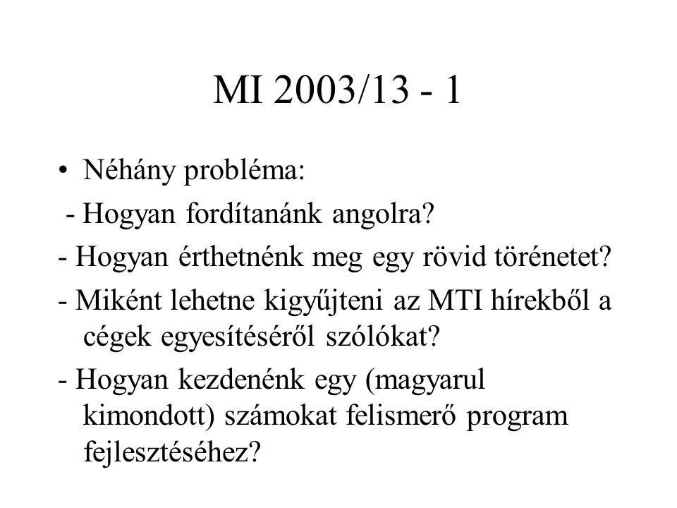 MI 2003/ Néhány probléma: - Hogyan fordítanánk angolra.