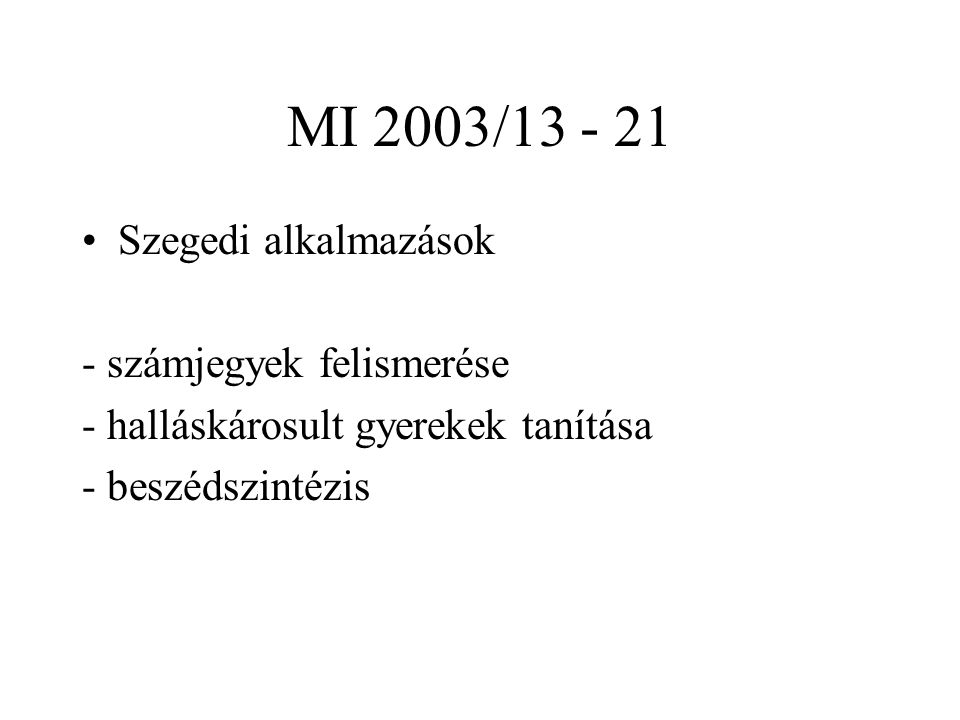 MI 2003/ Szegedi alkalmazások - számjegyek felismerése - halláskárosult gyerekek tanítása - beszédszintézis