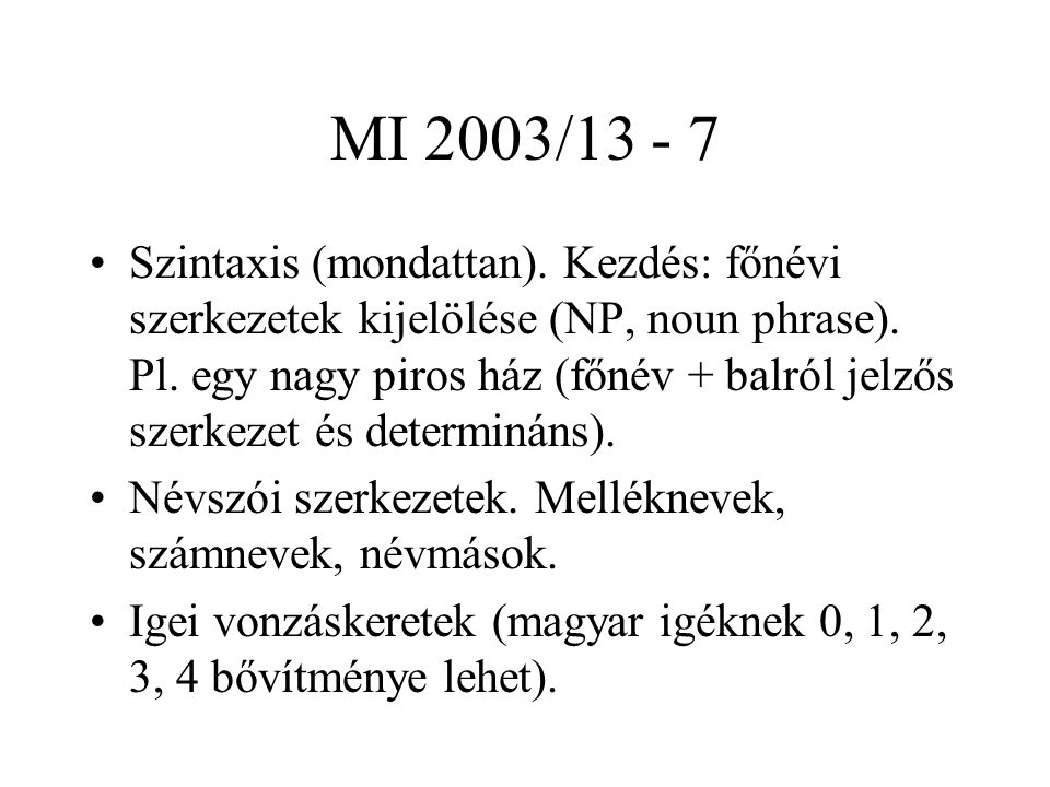 MI 2003/ Szintaxis (mondattan). Kezdés: főnévi szerkezetek kijelölése (NP, noun phrase).