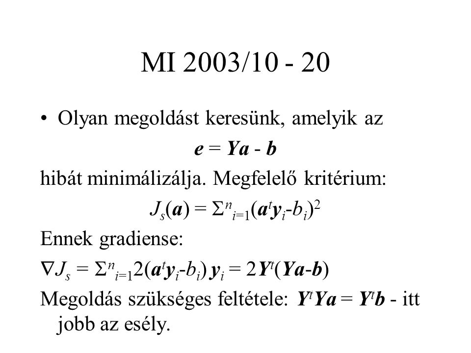 MI 2003/ Olyan megoldást keresünk, amelyik az e = Ya - b hibát minimálizálja.