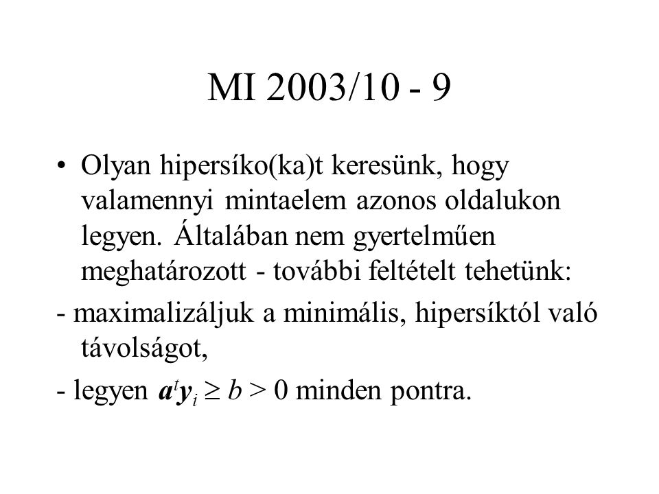 MI 2003/ Olyan hipersíko(ka)t keresünk, hogy valamennyi mintaelem azonos oldalukon legyen.