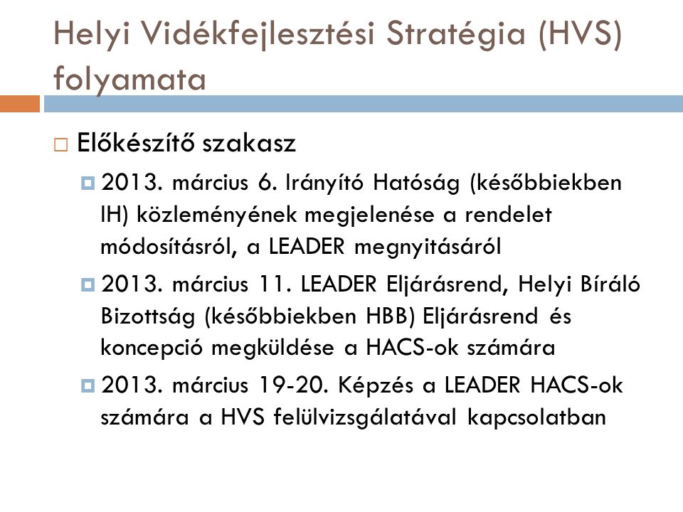 Helyi Vidékfejlesztési Stratégia (HVS) folyamata  Előkészítő szakasz  2013.