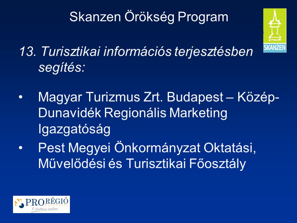 Skanzen Örökség Program 13. Turisztikai információs terjesztésben segítés: Magyar Turizmus Zrt.