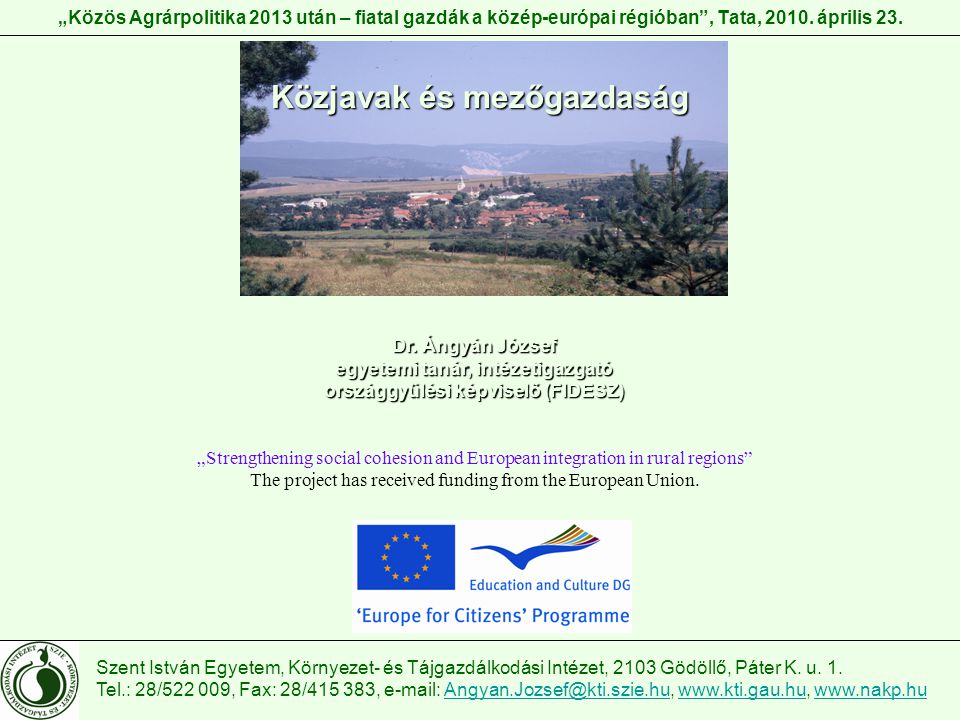 „Közös Agrárpolitika 2013 után – fiatal gazdák a közép-európai régióban , Tata, 2010.