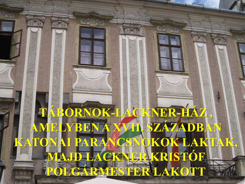 TÁBORNOK-LACKNER-HÁZ, AMELYBEN A XVII.