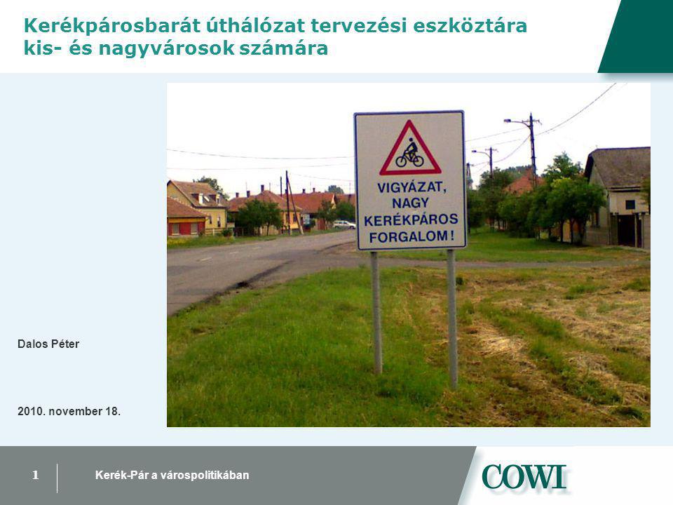 1 Kerék-Pár a várospolitikában Kerékpárosbarát úthálózat tervezési eszköztára kis- és nagyvárosok számára Dalos Péter 2010.