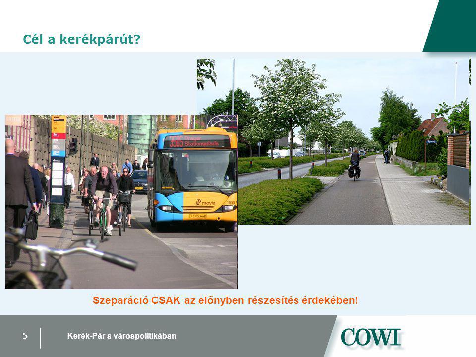 5 Kerék-Pár a várospolitikában Lehetséges kialakítás Cél a kerékpárút.