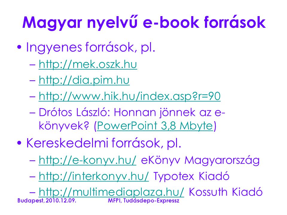 Budapest, MFPI, Tudásdepo-Expressz Magyar nyelvű e-book források Ingyenes források, pl.