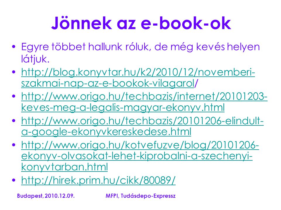 Budapest, MFPI, Tudásdepo-Expressz Jönnek az e-book-ok Egyre többet hallunk róluk, de még kevés helyen látjuk.