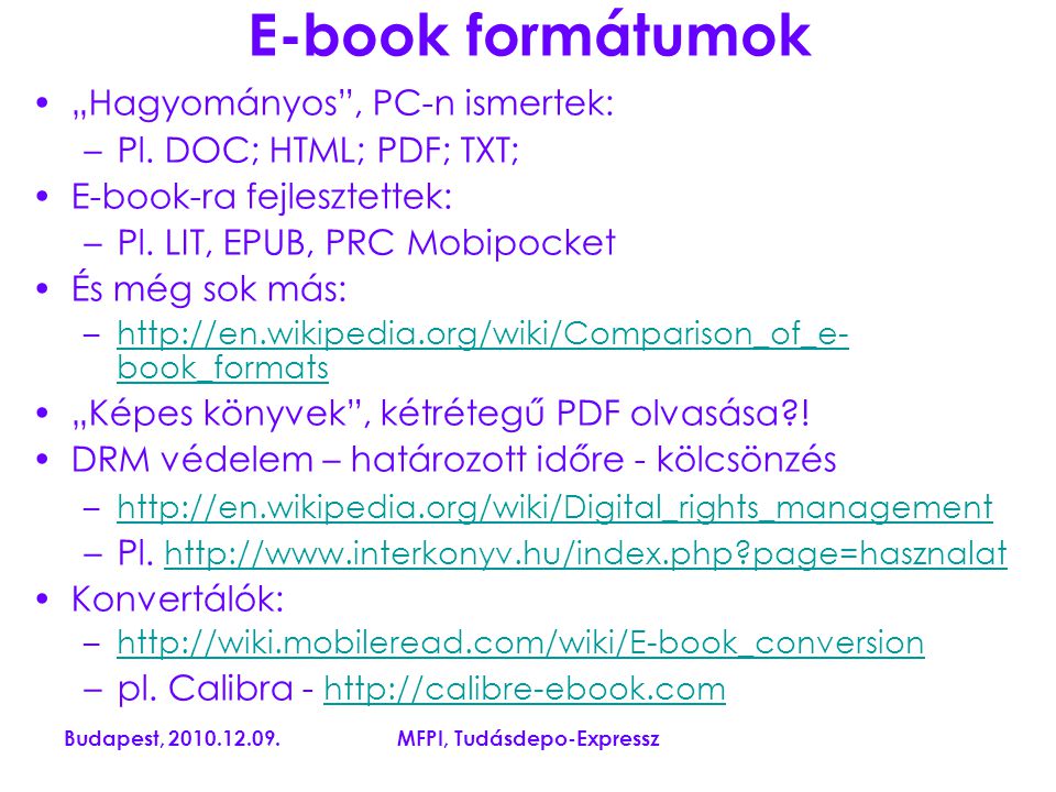 Budapest, MFPI, Tudásdepo-Expressz E-book formátumok „Hagyományos , PC-n ismertek: –Pl.