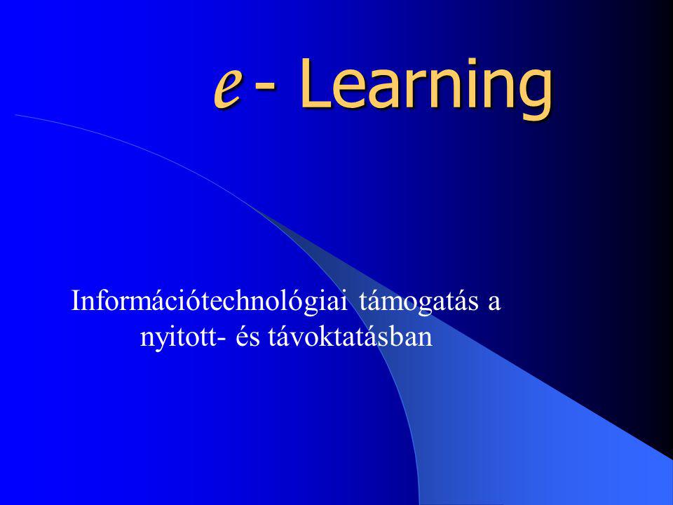 e - Learning Információtechnológiai támogatás a nyitott- és távoktatásban