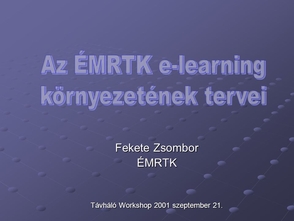 Fekete Zsombor ÉMRTK Távháló Workshop 2001 szeptember 21.