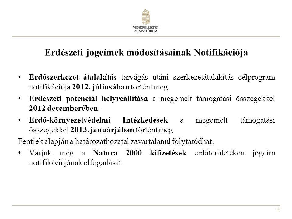 10 Erdészeti jogcímek módosításainak Notifikációja Erdőszerkezet átalakítás tarvágás utáni szerkezetátalakítás célprogram notifikációja 2012.
