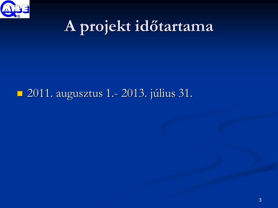 3 A projekt időtartama augusztus július augusztus július 31.