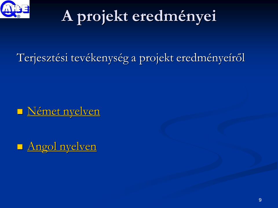 9 A projekt eredményei Terjesztési tevékenység a projekt eredményeíről Német nyelven Német nyelven Német nyelven Német nyelven Angol nyelven Angol nyelven Angol nyelven Angol nyelven