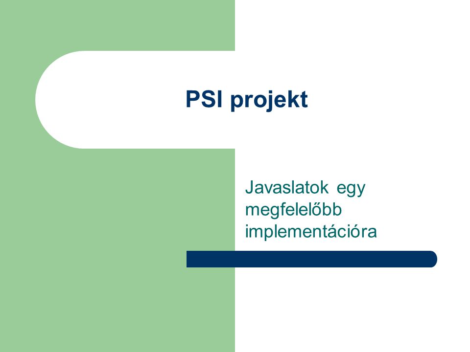 PSI projekt Javaslatok egy megfelelőbb implementációra