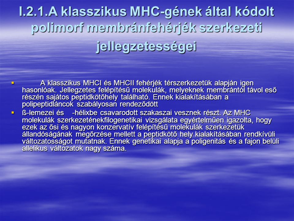 Az MHC felfedezése  Az MHC-géneket a szövet-, ill.