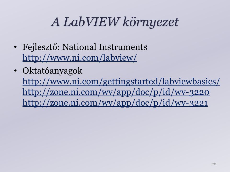 A LabVIEW környezet Fejlesztő: National Instruments   Oktatóanyagok