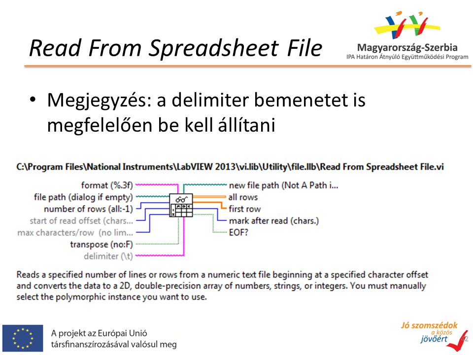 Read From Spreadsheet File Megjegyzés: a delimiter bemenetet is megfelelően be kell állítani 42