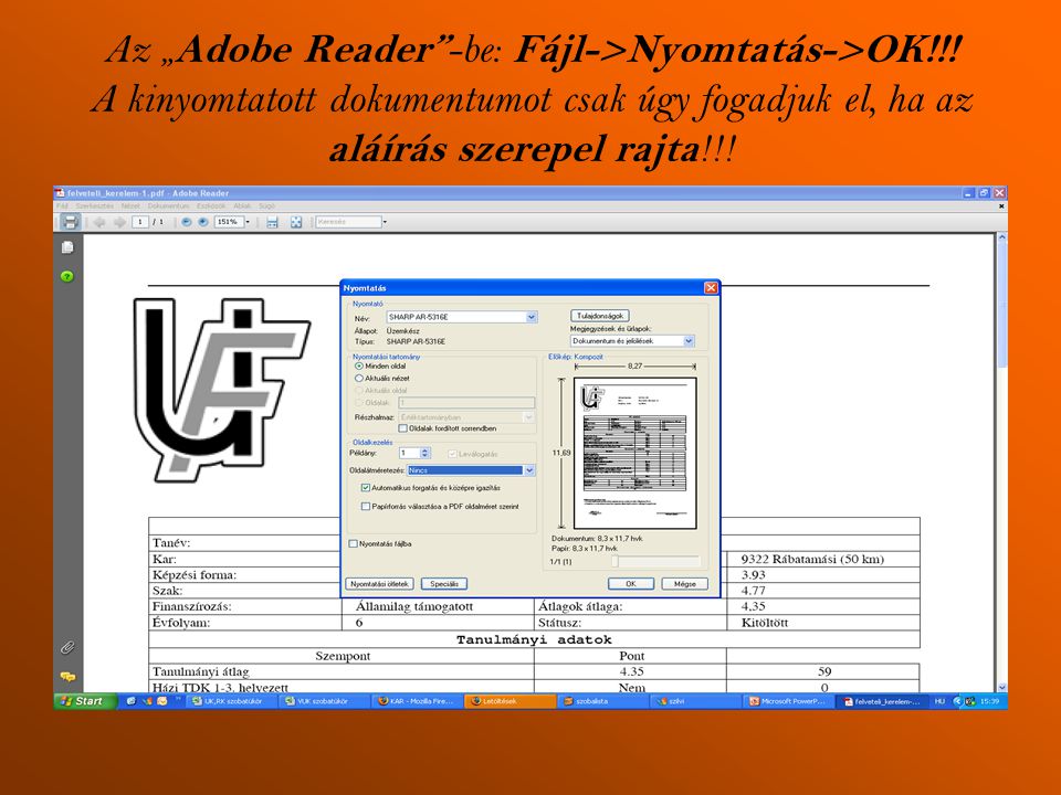 Az „ Adobe Reader -be: Fájl->Nyomtatás->OK!!.
