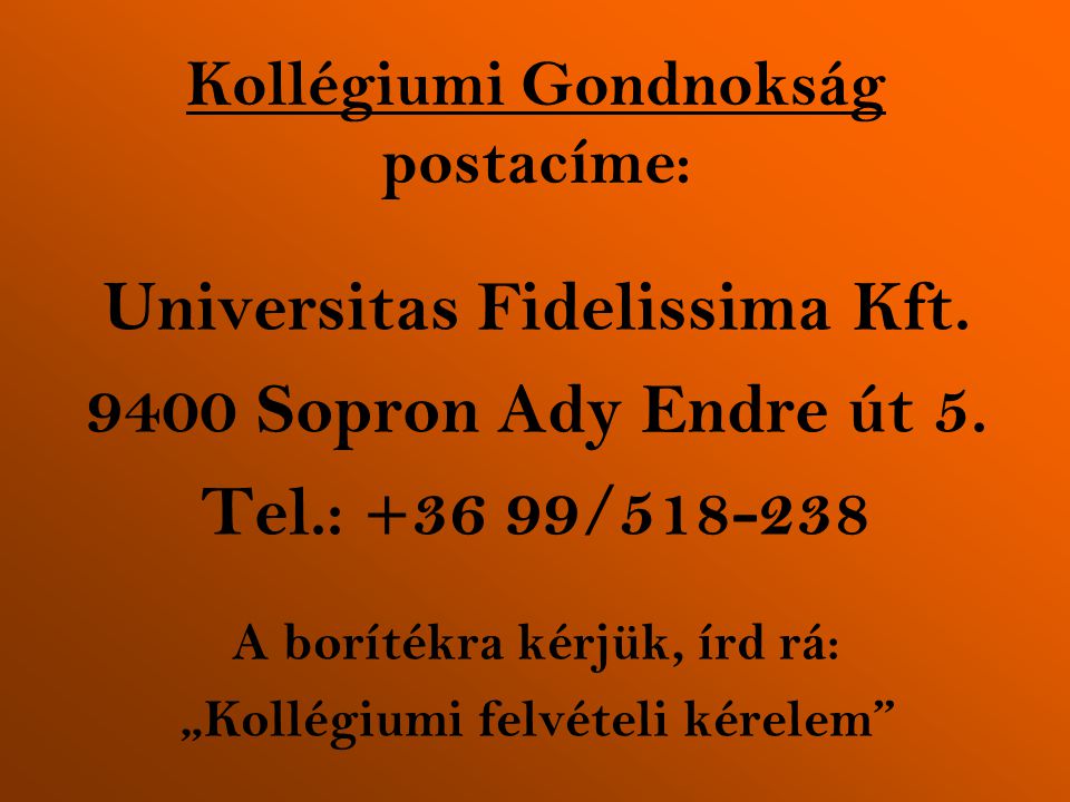 Kollégiumi Gondnokság postacíme: Universitas Fidelissima Kft.