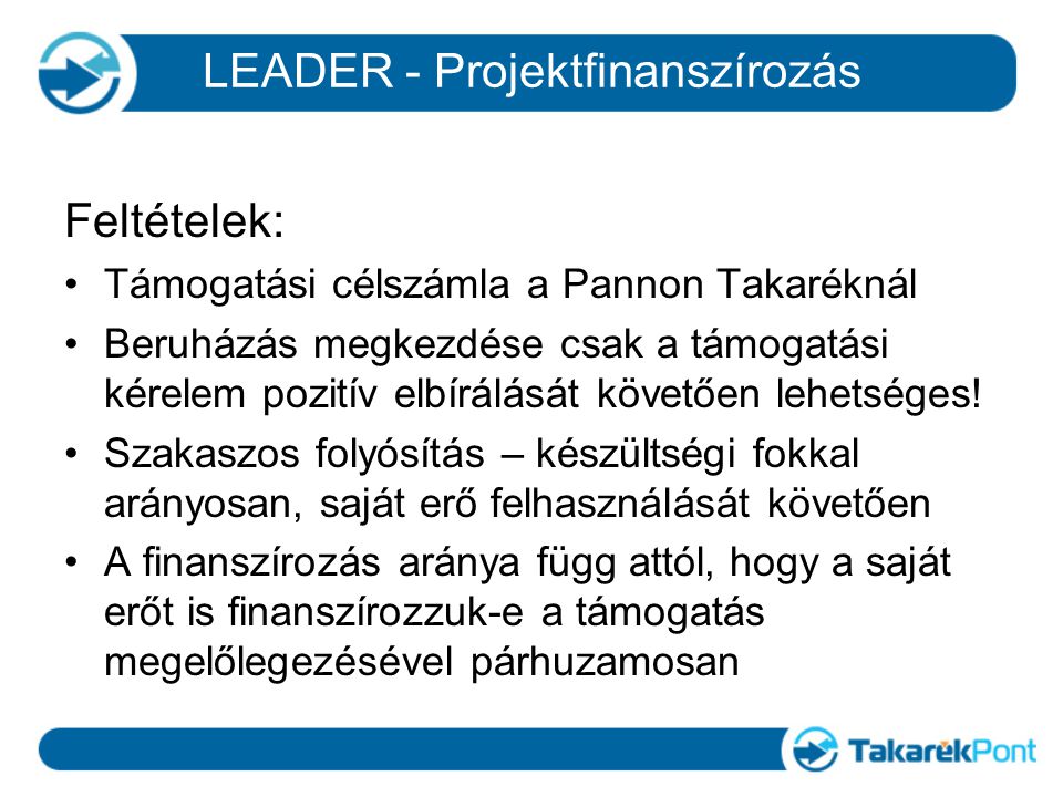 Feltételek: Támogatási célszámla a Pannon Takaréknál Beruházás megkezdése csak a támogatási kérelem pozitív elbírálását követően lehetséges.