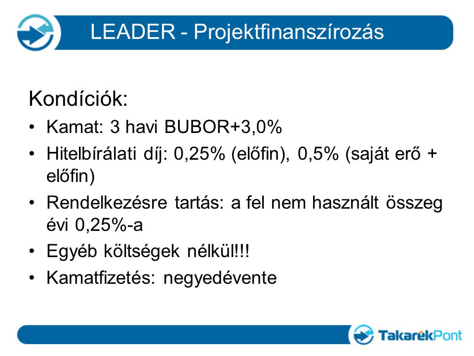 Kondíciók: Kamat: 3 havi BUBOR+3,0% Hitelbírálati díj: 0,25% (előfin), 0,5% (saját erő + előfin) Rendelkezésre tartás: a fel nem használt összeg évi 0,25%-a Egyéb költségek nélkül!!.