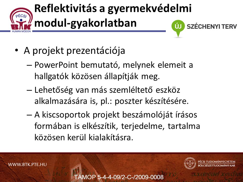 Reflektivitás a gyermekvédelmi modul-gyakorlatban A projekt prezentációja – PowerPoint bemutató, melynek elemeit a hallgatók közösen állapítják meg.