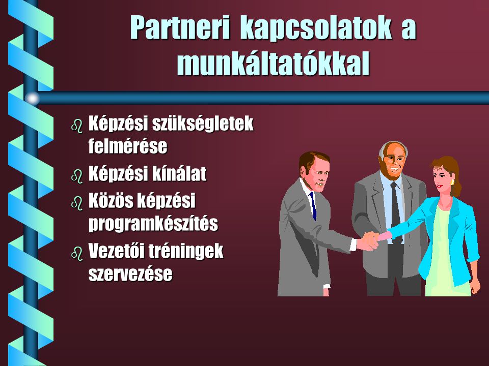 Partneri kapcsolatok a civil szervezetekkel b Pályaorientáció b Munkaerő-piaci szolgáltatások b Speciális képzések b Pályázati együttműködés