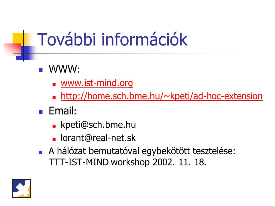 További információk WWW : A hálózat bemutatóval egybekötött tesztelése: TTT-IST-MIND workshop 2002.