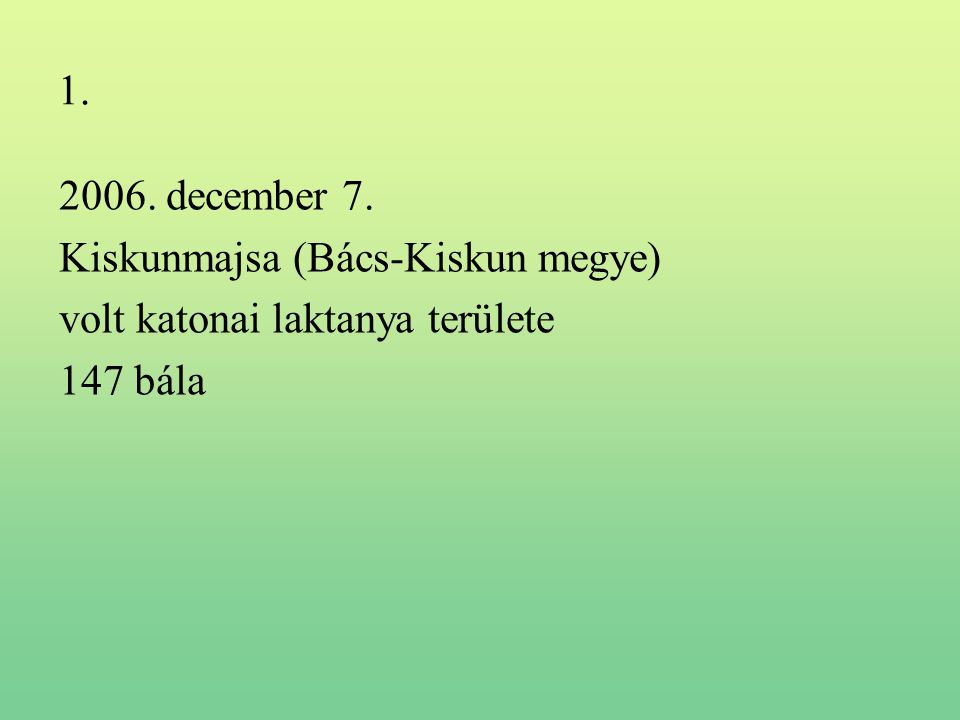 december 7. Kiskunmajsa (Bács-Kiskun megye) volt katonai laktanya területe 147 bála