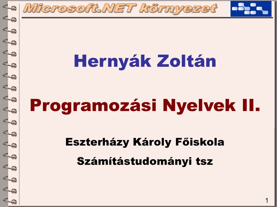 1 Hernyák Zoltán Programozási Nyelvek II. Eszterházy Károly Főiskola Számítástudományi tsz