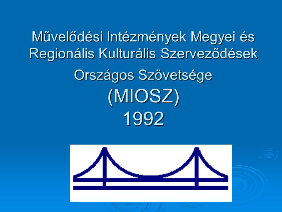 Művelődési Intézmények Megyei és Regionális Kulturális Szerveződések Országos Szövetsége (MIOSZ) 1992